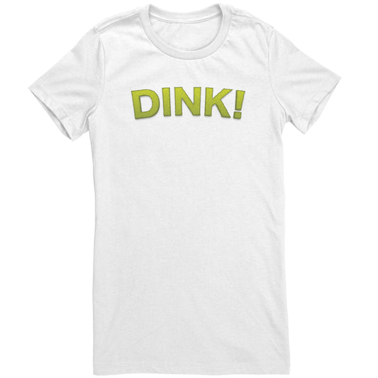 Dink Womens T Shirt